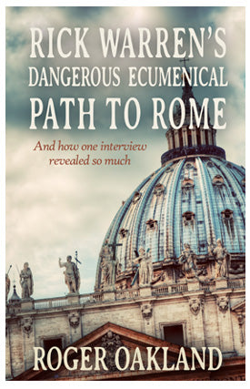 Rick Warren's Dangerous Ecumenical Path To Rome