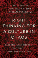Right Thinking for a Culture in Chaos: Responding Biblically to Today’s Most Urgent Needs