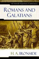 Ironside Expository Commentaries:  Romans & Galatians