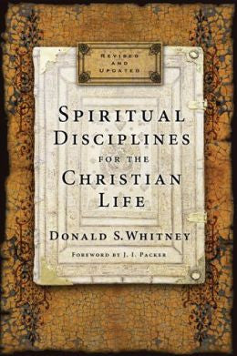 Spiritual Disciplines for the Christian Life Revised & Updated