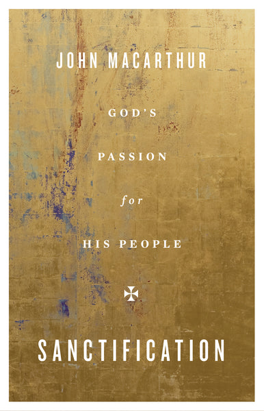 Sanctification: God’s Passion For His People