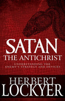 Satan The Antichrist: Understanding the Enemy's Strategy and Devices