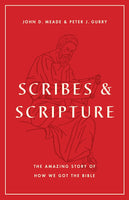 Scribes and Scripture: The Amazing Story of How We Got the Bible