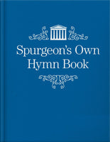 Spurgeon’s Own Hymn Book