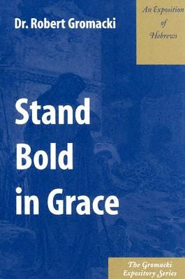 Gromacki Expository Series: Stand Bold in Grace (Heb)