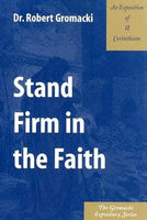 Gromacki Expository Series: Stand Firm in the Faith (II Cor)