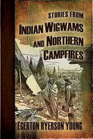 Stories From Indian Wigwams and Northern Campfires