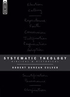 Systematic Theology: Biblical & Historical