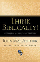 Think Biblically:  Recovering A Christian Worldview