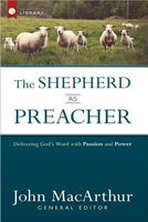 The Shepherd As Preacher: Delivering God’s Word with Passion and Power