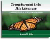 Transformed Into His Likeness: Handbook for Putting Off Sin & Putting on Righteousness