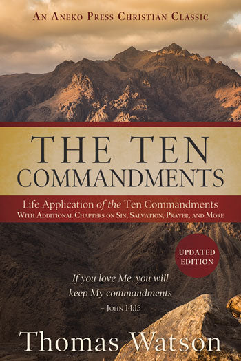 The Ten Commandments by Thomas Watson- Updated Edition
