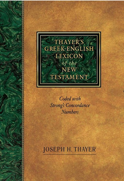 Thayer’s Greek-English Lexicon of the New Testament