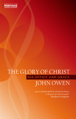 The Glory of Christ: His Office & Grace