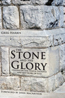 The Stone and the Glory: Lessons on the Temple Presence and the Glory of God