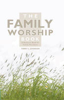The Family Worship Book: A Resource Book for Family Devotions