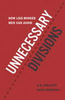 How Like-Minded Men Can Avoid Unnecessary Divisions