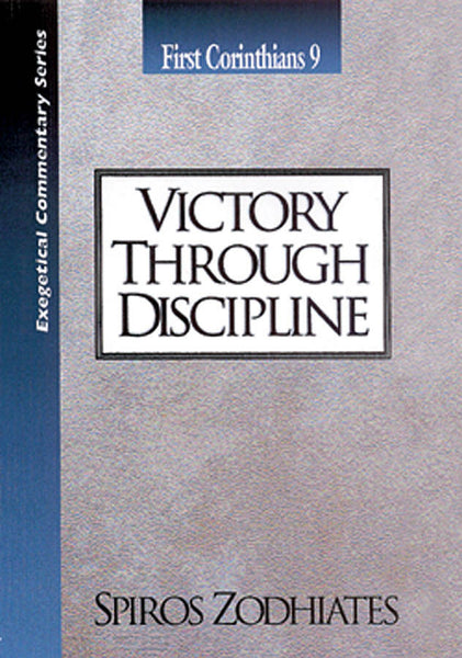 Exegetical Commentary Series  First Corinthians  9 Victory Through Discipline