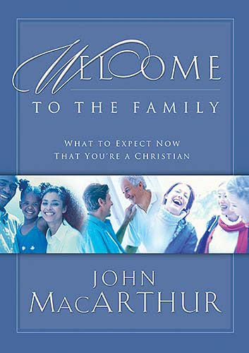 Welcome to the Family  - What to Expect Now That You’re a Christian