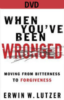 When You’ve Been Wronged DVD: Moving from Bitterness to Forgiveness