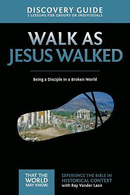 Faith Lessons #7 Walk As Jesus Walked Discovery Guide