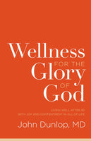 Wellness for the Glory of God: Living Well after 40 with Joy and Contentment in All of Life