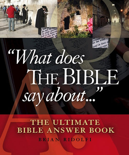 ’’What Does the Bible Say About...’’ The Ultimate Bible Answer Book