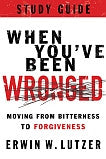 When You’ve Been Wronged Study Guide: Moving from Bitterness to Forgiveness