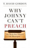 Why Johnny Can’t Preach - The Media Have Shaped the Messengers