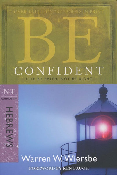 Be Confident: Live by Faith, Not by Sight (Hebrews)