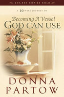 Becoming a Vessel God Can Use- A 10-Week Journey to