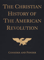 The Christian History of the American Revolution:  Consider and Ponder