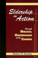 Eldership in Action - Through Biblical Governance of the Church