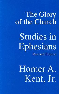 The Glory of the Church Studies in Ephesians (revised)