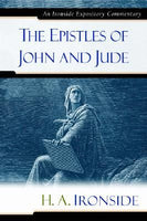 Ironside Expository Commentaries:  The Epistles of John and Jude