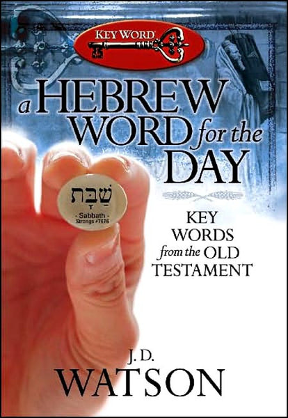A Hebrew Word for the Day - Key Words from the Old Testament
