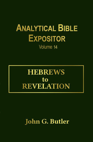 John G. Butler’s Analytical Bible Expositor: Hebrews-Revelation Volume 14 Paperback