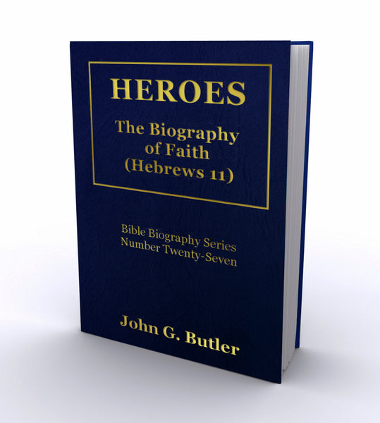 Bible Biography Series #27 -  Heroes - The Biography of Faith (Hebrews 11) Paperback