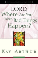 Lord, Where Are You When Bad Things Happen?