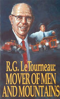 R G LeTourneau: Mover of Men and Mountains