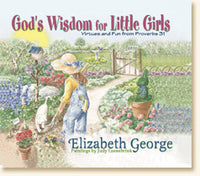 God’s Wisdom for Little Girls: Virtues and Fun from Proverbs 31
